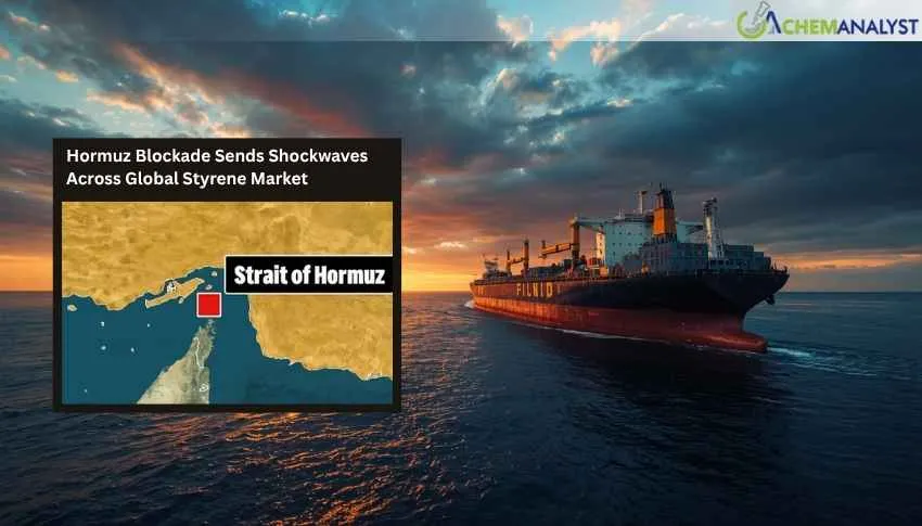 Hormuz Blockade Sends Shockwaves Across Global Styrene Market