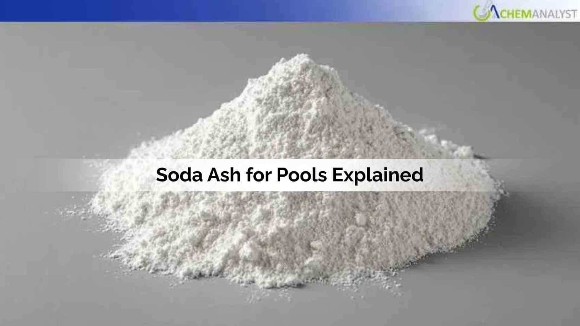 Soda Ash for Pools Explained: How It Works + Global Demand Outlook